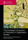 Routledge Companion to Philosophy in Organization Studies, The